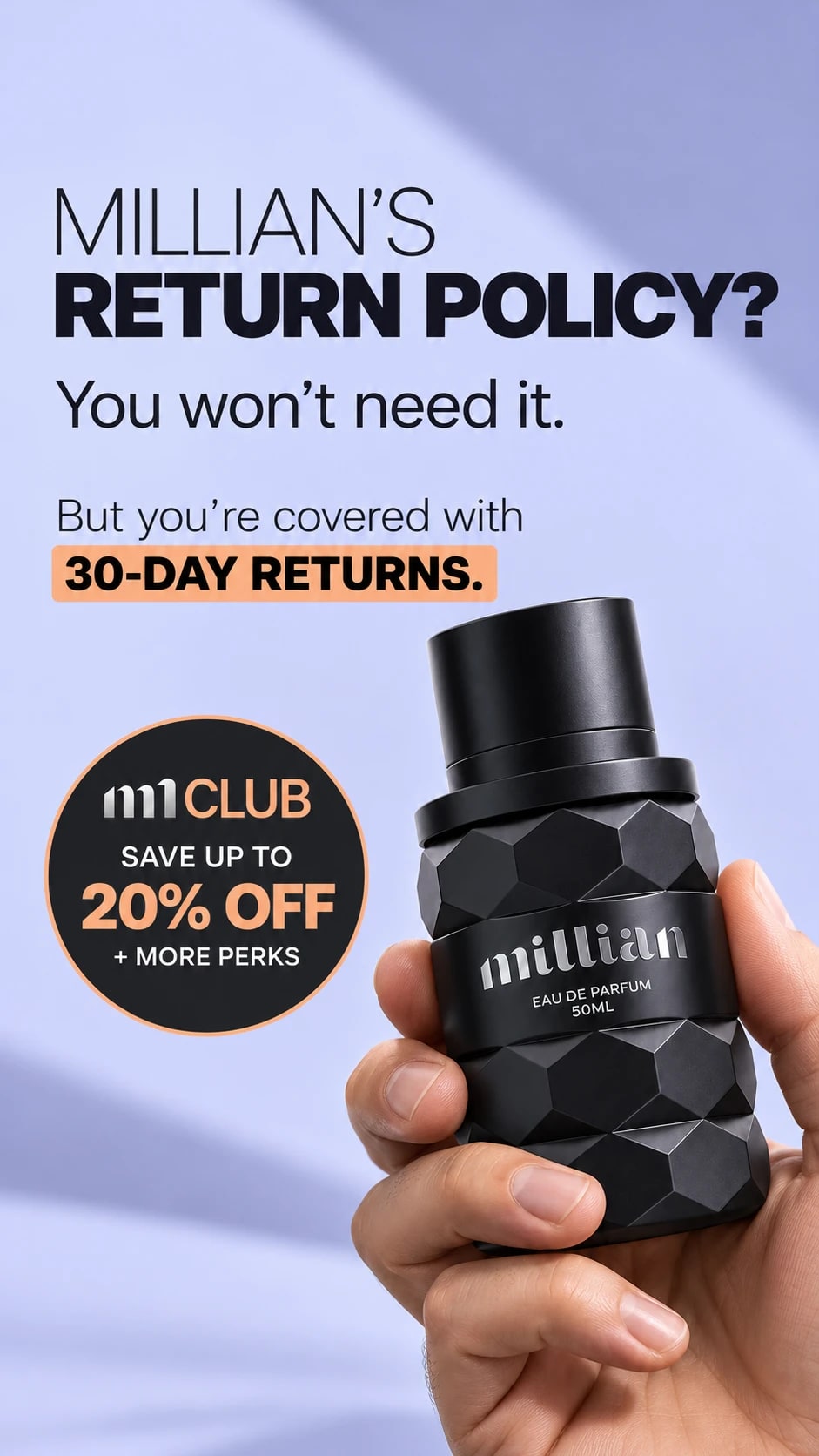 A hand holding a Millian bottle: Millian’s return policy? You won’t need it. But you’re covered with 30-day returns.